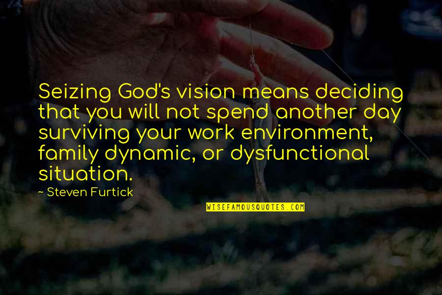 Family Day Quotes By Steven Furtick: Seizing God's vision means deciding that you will