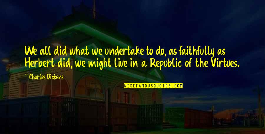 Family Deceive Quotes By Charles Dickens: We all did what we undertake to do,