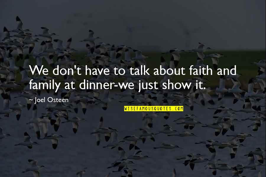 Family Dinner Quotes By Joel Osteen: We don't have to talk about faith and