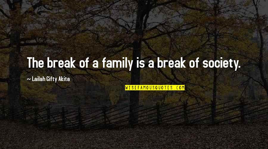 Family Divorce Quotes By Lailah Gifty Akita: The break of a family is a break