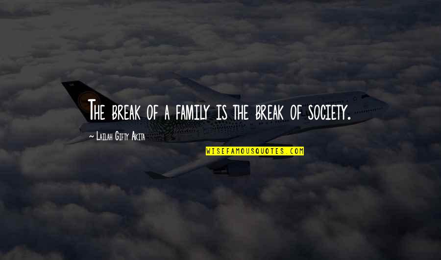 Family Divorce Quotes By Lailah Gifty Akita: The break of a family is the break