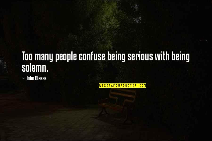Family Don't Understand Quotes By John Cleese: Too many people confuse being serious with being Family Don't Understand Quotes By John Cleese: Too many people confuse being serious with being