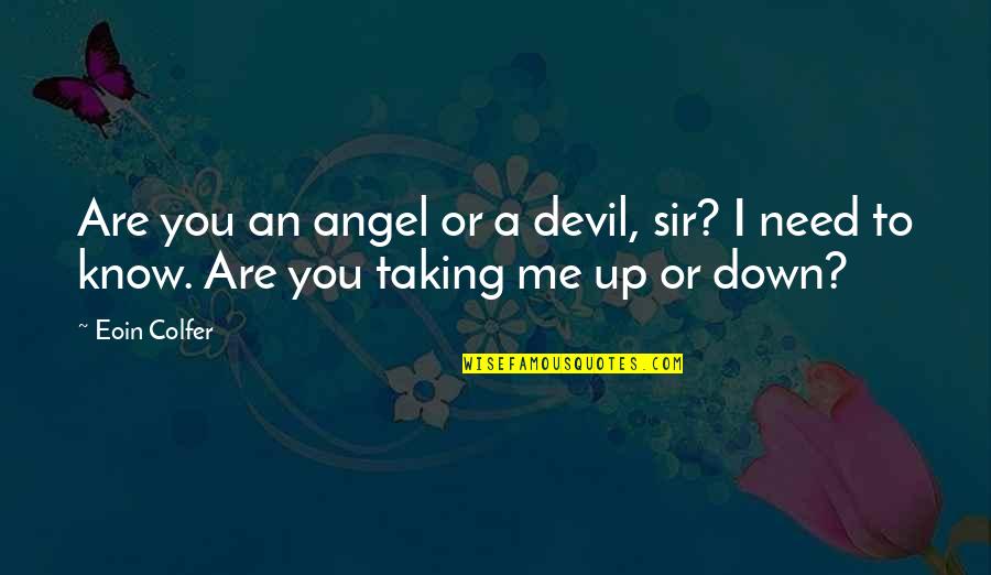 Family Drifting Apart Quotes By Eoin Colfer: Are you an angel or a devil, sir?
