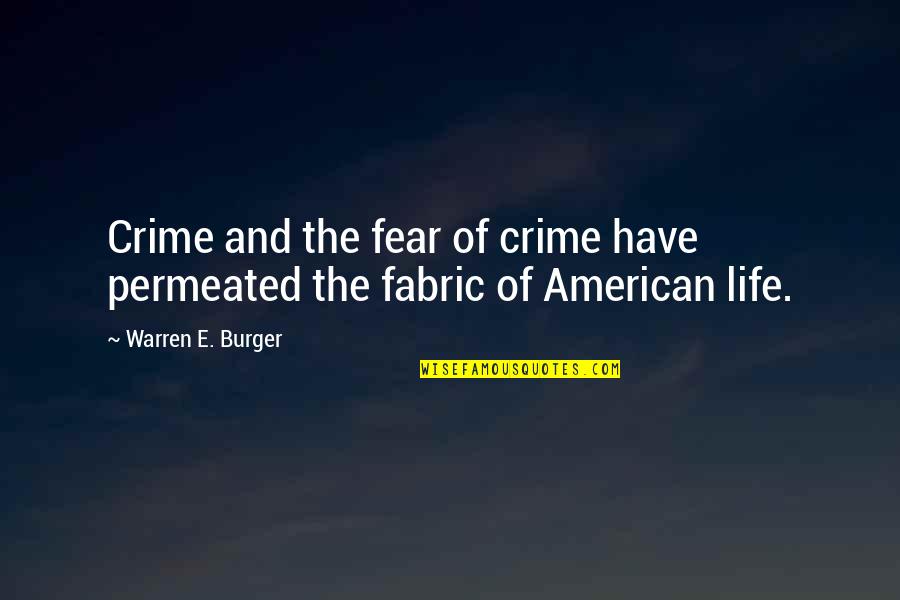Family Drives Me Crazy Quotes By Warren E. Burger: Crime and the fear of crime have permeated