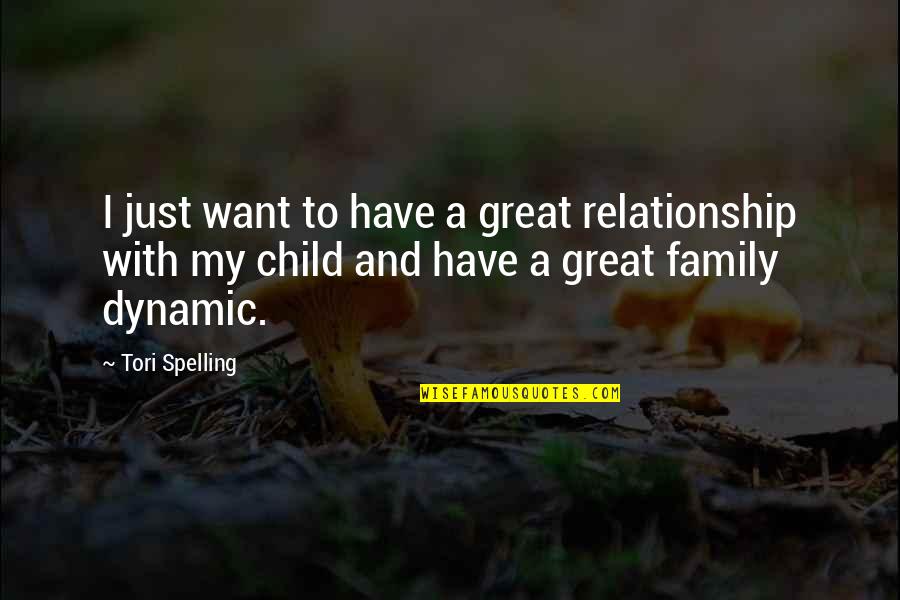 Family Dynamic Quotes By Tori Spelling: I just want to have a great relationship