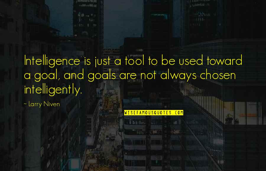 Family Dynamics Quotes By Larry Niven: Intelligence is just a tool to be used