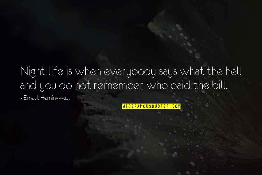 Family Emotional Support Quotes By Ernest Hemingway,: Night life is when everybody says what the