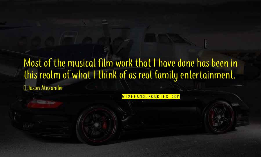 Family Entertainment Quotes By Jason Alexander: Most of the musical film work that I