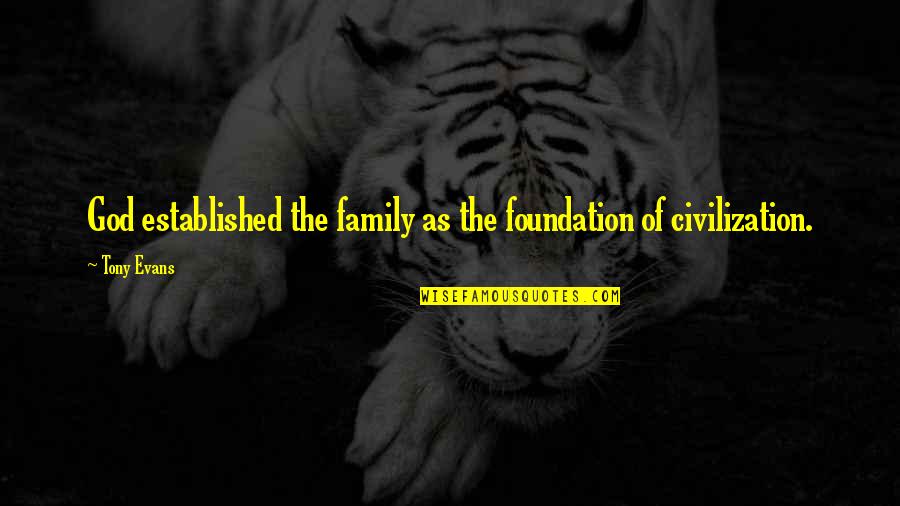 Family Established Quotes By Tony Evans: God established the family as the foundation of