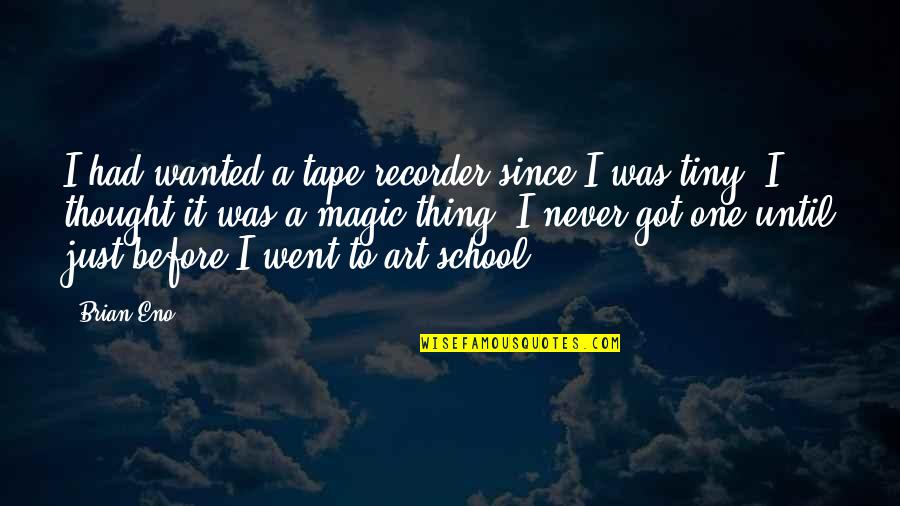 Family Fails Quotes By Brian Eno: I had wanted a tape recorder since I Family Fails Quotes By Brian Eno: I had wanted a tape recorder since I