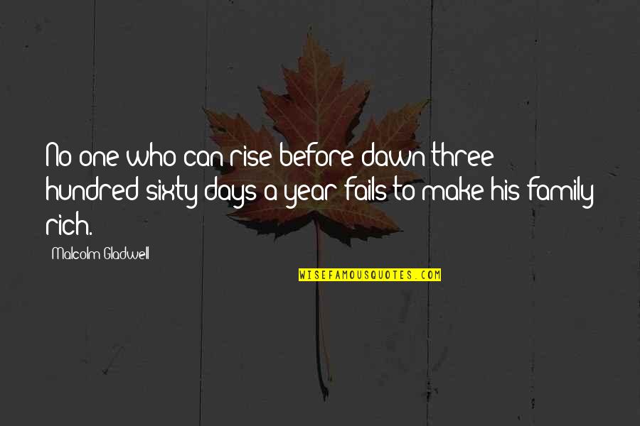 Family Fails Quotes By Malcolm Gladwell: No one who can rise before dawn three Family Fails Quotes By Malcolm Gladwell: No one who can rise before dawn three