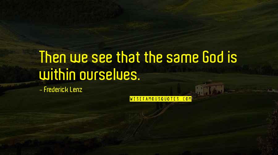 Family Fallouts Quotes By Frederick Lenz: Then we see that the same God is