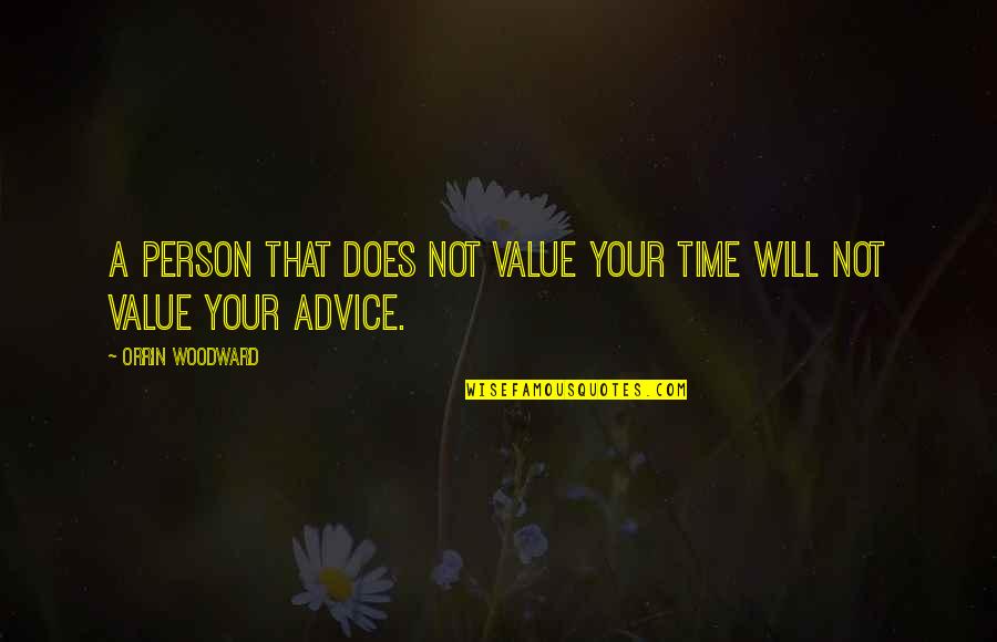 Family Feuding Quotes By Orrin Woodward: A person that does not value your time