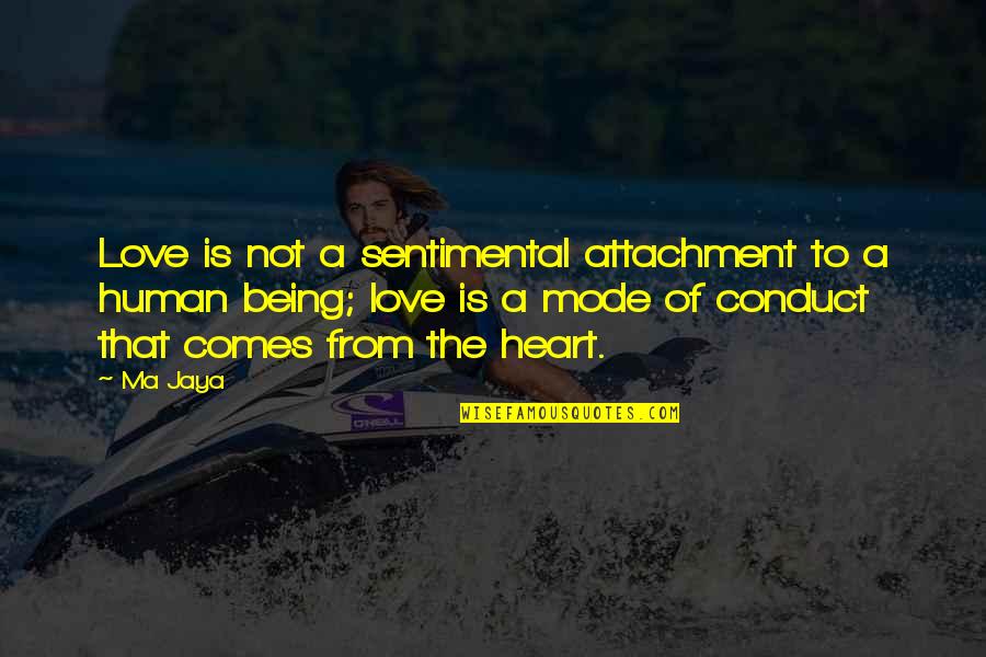 Family First Before Friends Quotes By Ma Jaya: Love is not a sentimental attachment to a
