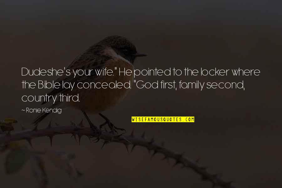 Family First Bible Quotes By Ronie Kendig: Dudeshe's your wife." He pointed to the locker