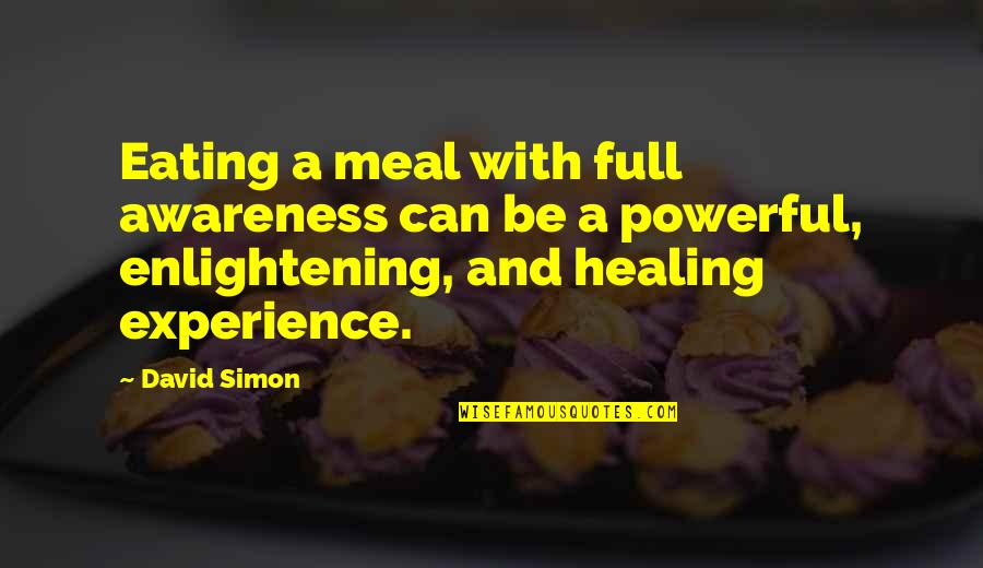 Family First Priority Quotes By David Simon: Eating a meal with full awareness can be