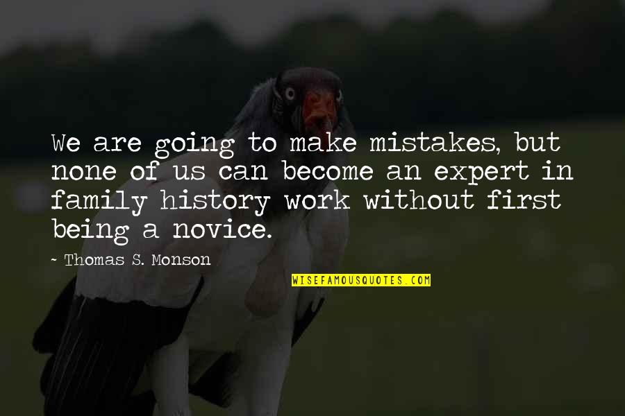 Family First Quotes By Thomas S. Monson: We are going to make mistakes, but none Family First Quotes By Thomas S. Monson: We are going to make mistakes, but none