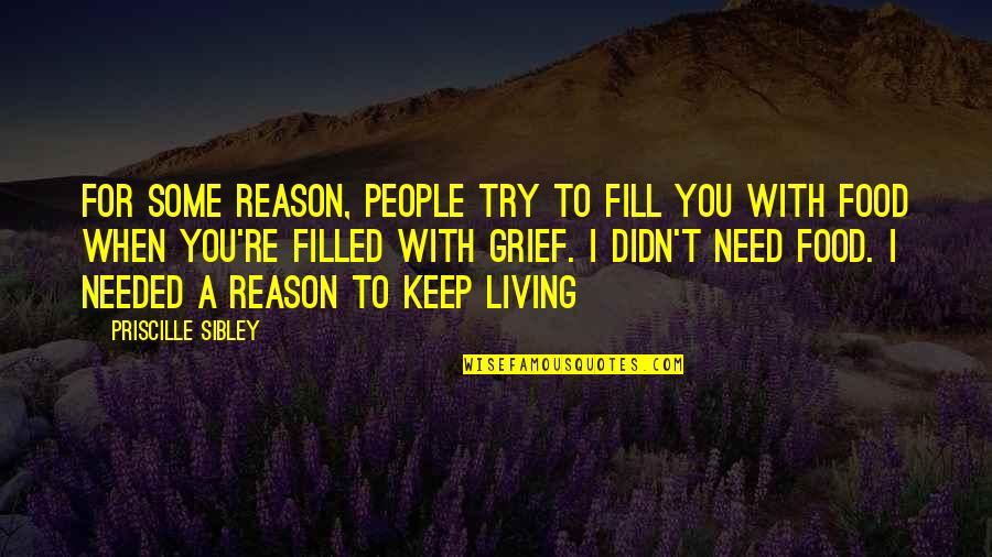Family Food Quotes By Priscille Sibley: For some reason, people try to fill you