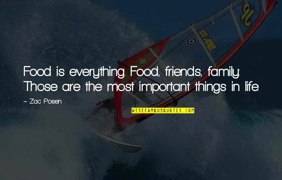 Family Food Quotes By Zac Posen: Food is everything. Food, friends, family: Those are