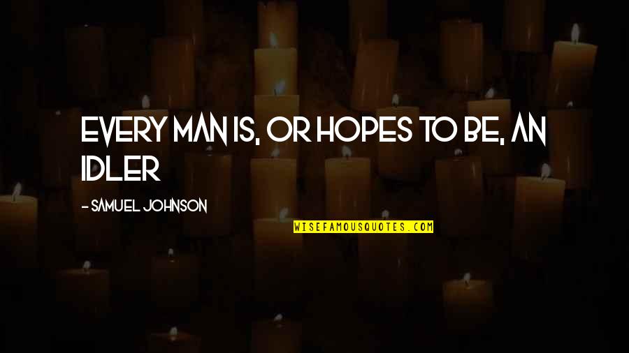 Family Footstep Quotes By Samuel Johnson: Every man is, or hopes to be, an