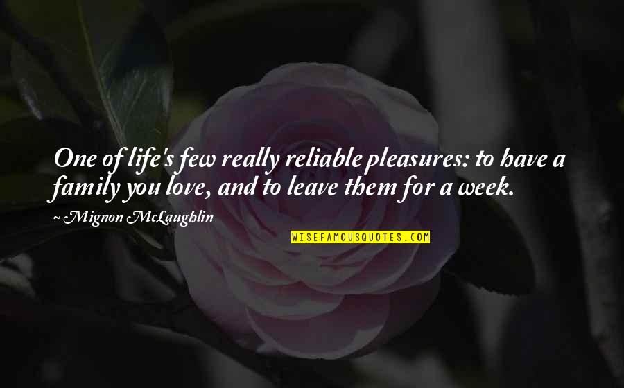 Family For Life Quotes By Mignon McLaughlin: One of life's few really reliable pleasures: to