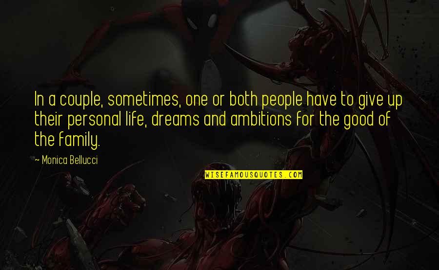 Family For Life Quotes By Monica Bellucci: In a couple, sometimes, one or both people