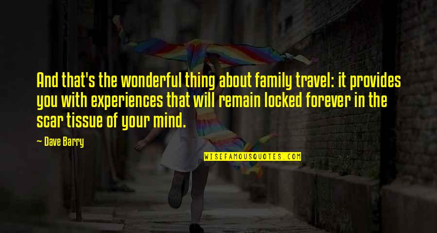 Family Forever Quotes By Dave Barry: And that's the wonderful thing about family travel: