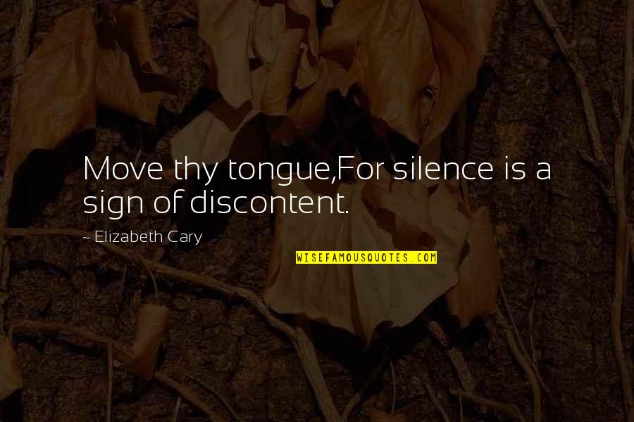 Family Friends Trip Quotes By Elizabeth Cary: Move thy tongue,For silence is a sign of Family Friends Trip Quotes By Elizabeth Cary: Move thy tongue,For silence is a sign of