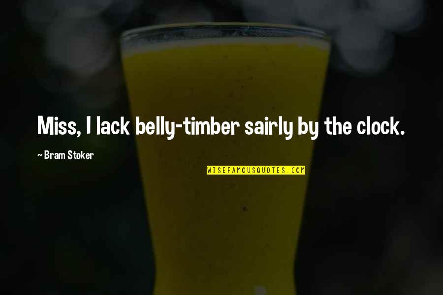 Family Functions Quotes By Bram Stoker: Miss, I lack belly-timber sairly by the clock.