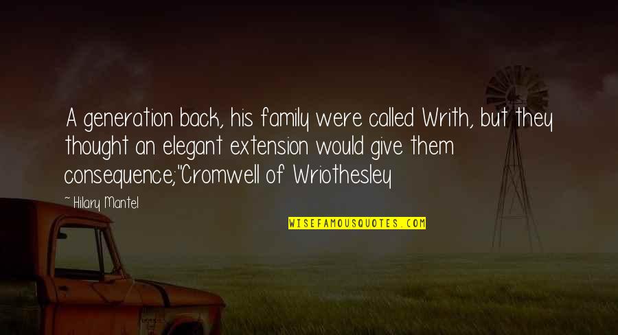 Family Generation Quotes By Hilary Mantel: A generation back, his family were called Writh,
