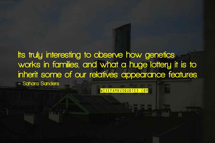 Family Genetics Quotes By Sahara Sanders: It's truly interesting to observe how genetics works