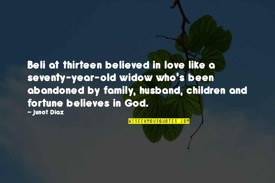 Family God And Love Quotes By Junot Diaz: Beli at thirteen believed in love like a