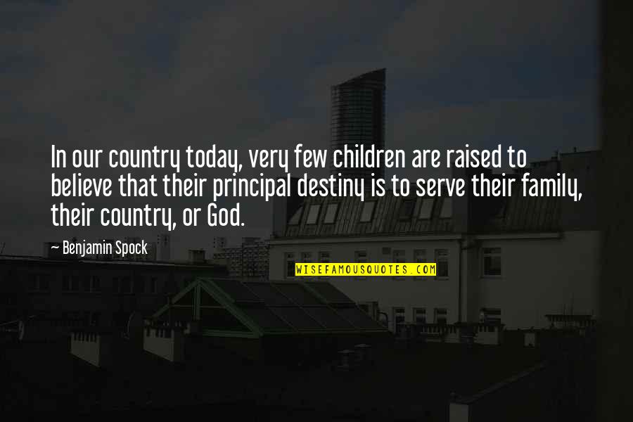 Family God Country Quotes By Benjamin Spock: In our country today, very few children are