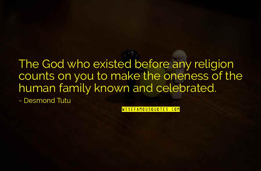 Family God Quotes By Desmond Tutu: The God who existed before any religion counts