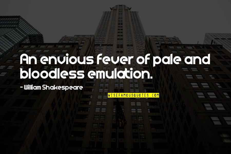 Family Grey's Anatomy Quotes By William Shakespeare: An envious fever of pale and bloodless emulation.
