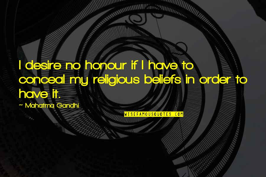 Family Guiding Quotes By Mahatma Gandhi: I desire no honour if I have to