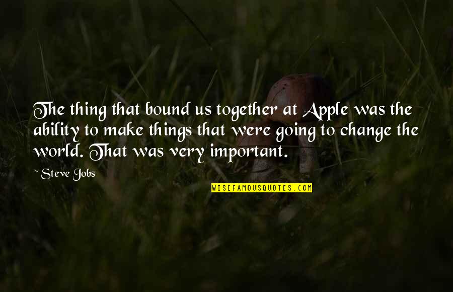Family Guy Cool Whip Quotes By Steve Jobs: The thing that bound us together at Apple Family Guy Cool Whip Quotes By Steve Jobs: The thing that bound us together at Apple