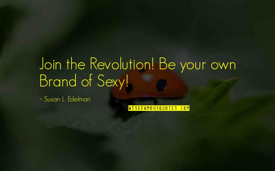 Family Guy Jillian Quotes By Susan L. Edelman: Join the Revolution! Be your own Brand of Family Guy Jillian Quotes By Susan L. Edelman: Join the Revolution! Be your own Brand of