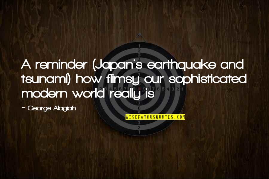 Family Hangout Quotes By George Alagiah: A reminder (Japan's earthquake and tsunami) how flimsy