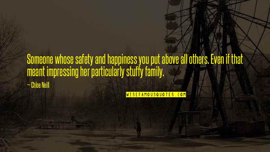 Family Happiness Quotes By Chloe Neill: Someone whose safety and happiness you put above