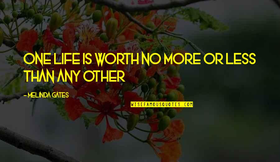 Family Happiness Quotes By Melinda Gates: One life is worth no more or less