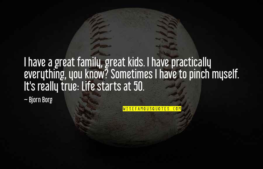 Family Have A Great Quotes By Bjorn Borg: I have a great family, great kids. I Family Have A Great Quotes By Bjorn Borg: I have a great family, great kids. I