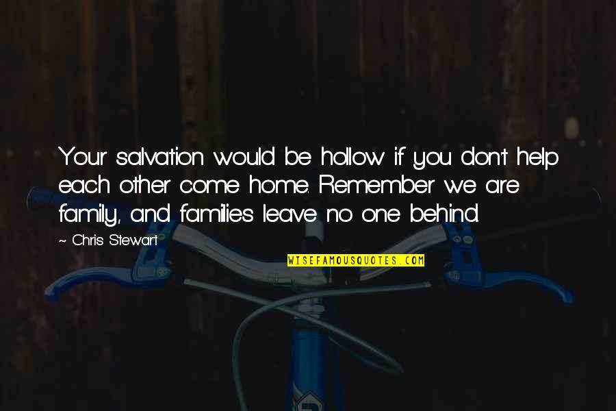 Family Help Each Other Quotes By Chris Stewart: Your salvation would be hollow if you don't