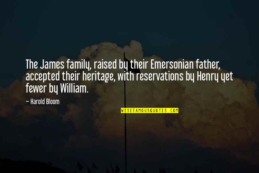 Family Heritage Quotes By Harold Bloom: The James family, raised by their Emersonian father,