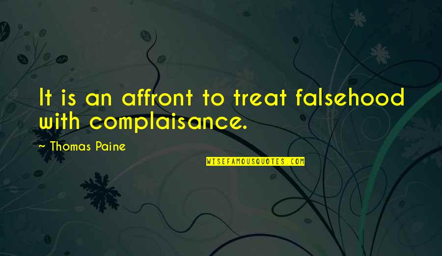 Family Home Decor Quotes By Thomas Paine: It is an affront to treat falsehood with