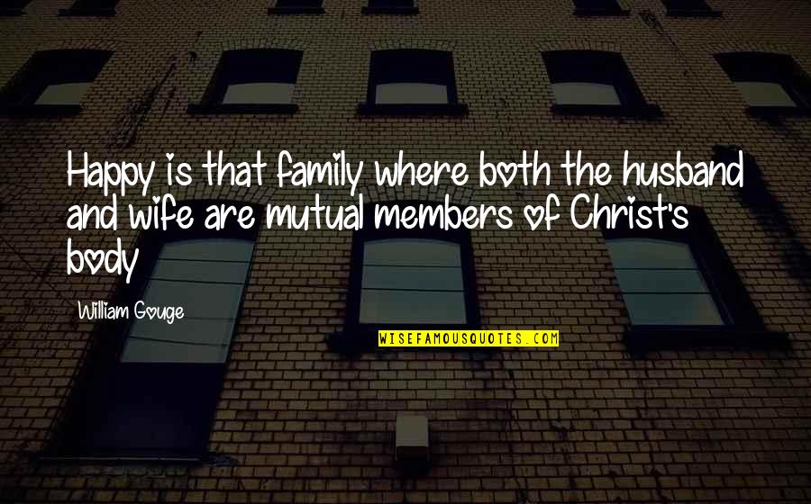 Family Husband Quotes By William Gouge: Happy is that family where both the husband