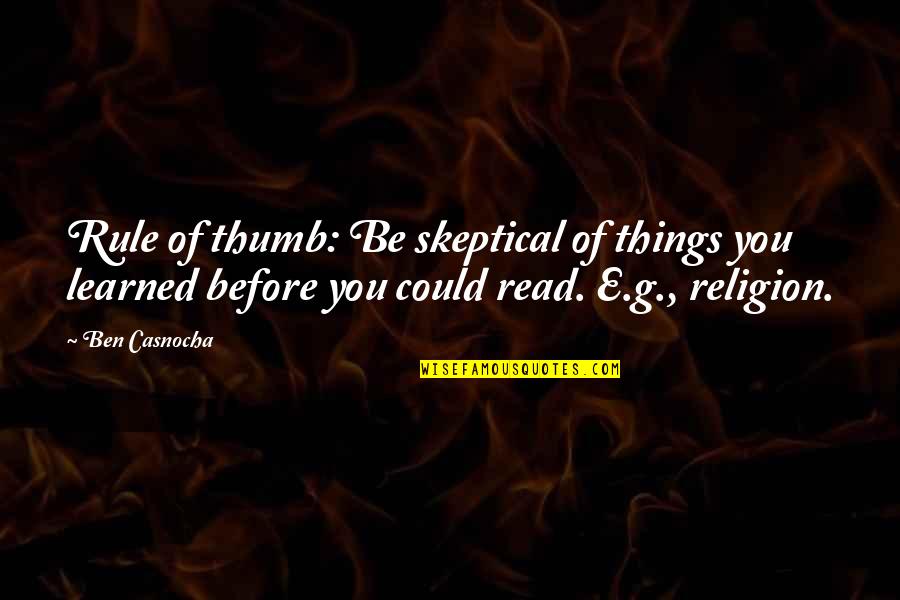 Family Hypocrites Quotes By Ben Casnocha: Rule of thumb: Be skeptical of things you