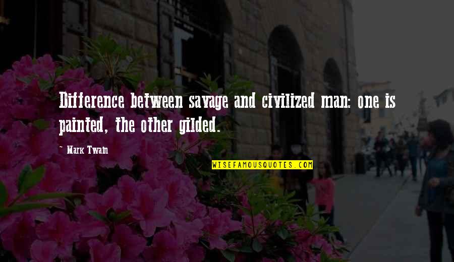 Family Images Quotes By Mark Twain: Difference between savage and civilized man: one is