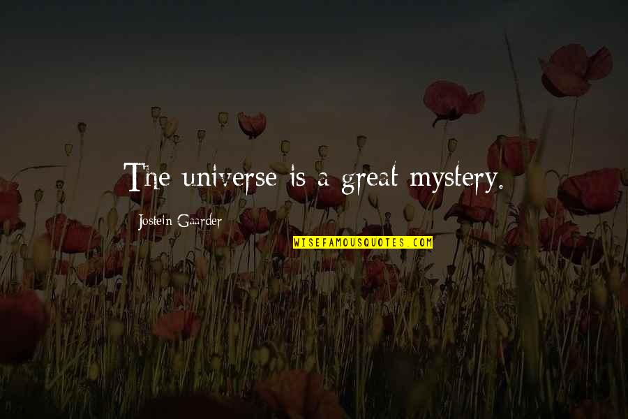Family Importance Bible Quotes By Jostein Gaarder: The universe is a great mystery.
