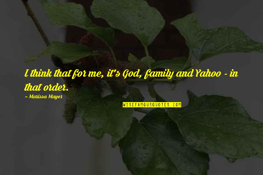 Family In God Quotes By Marissa Mayer: I think that for me, it's God, family